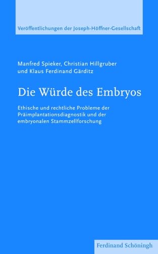 Die Würde des Embryos. Ethische und rechtliche Probleme der Präimplantationsdiagnostik und der embryonalen Stammzellforschung (Veröffentlichungen der Joseph-Höffner-Gesellschaft) von SCHÖNINGH VERLAG IM WESTERMANN SCHULBUCH
