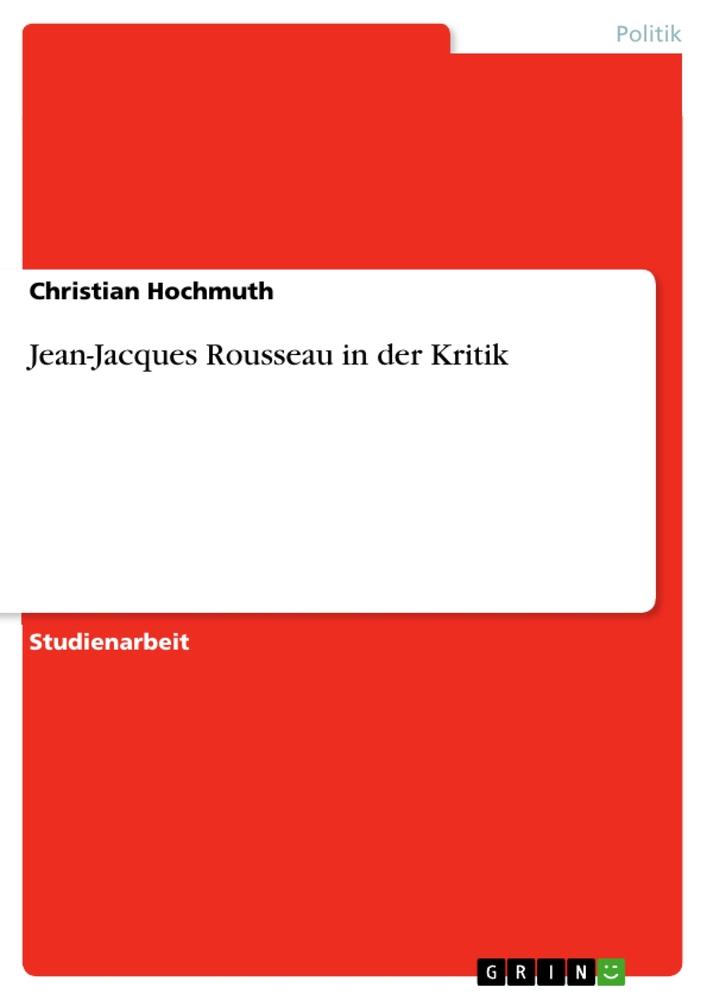 Jean-Jacques Rousseau in der Kritik von GRIN Verlag