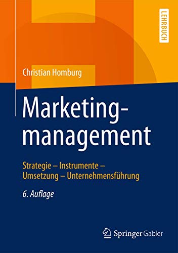 Marketingmanagement: Strategie - Instrumente - Umsetzung - Unternehmensführung Marketingmanagement: Strategie - Instrumente - Umsetzung - Unternehmensführung