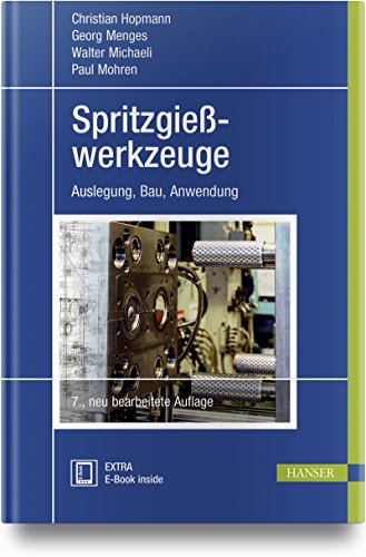 Spritzgießwerkzeuge: Auslegung, Bau, Anwendung von Hanser Fachbuchverlag