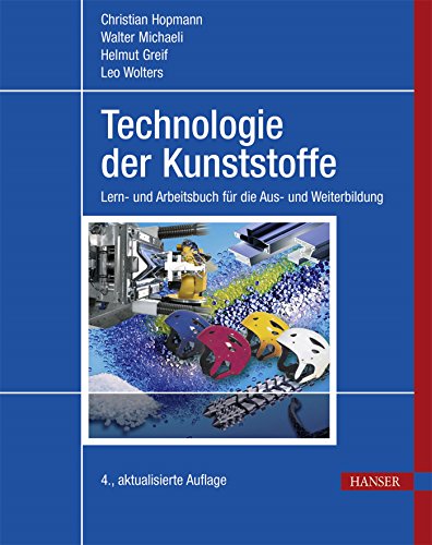 Technologie der Kunststoffe: Lern- und Arbeitsbuch für die Aus- und Weiterbildung