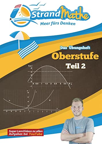 StrandMathe Mathematik Oberstufe Teil 2 – Analysis/Abitur – Übungsheft und Lernheft Gymnasium Klasse 11/12/13 – Matheaufgaben Abiturvorbereitung – ... (StrandMathe Oberstufe: Teil 1, 2, 3 und 4) von StrandMathe