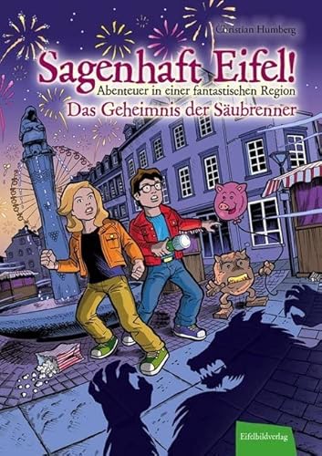 Sagenhaft Eifel! - Abenteuer in einer fantastischen Region: Das Geheimnis der Säubrenner von Eifelbildverlag GmbH