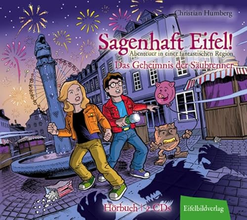 Sagenhaft Eifel! - Abenteuer in einer fantastischen Region: Das Geheimnis der Säubrenner von Eifelbildverlag
