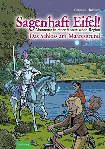 Sagenhaft Eifel! - Abenteuer in einer fantastischen Region: Das Schloss am Maaresgrund von Eifelbildverlag GmbH