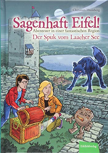 Sagenhaft Eifel! - Abenteuer in einer fantastischen Region: Der Spuk vom Laacher See Sagenhaft Eifel! - Abenteuer in einer fantastischen Region: Der Spuk vom Laacher See