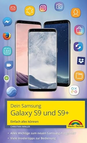 Dein Samsung Galaxy S9 und S9+ Einfach alles können. Alle Android Funktionen anschaulich erklärt: Einfach alles können. Alles Wichtige zum neuen Samsung-Flagschiff. Viele Insider-Tipps zur Bedienung