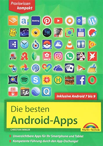 Die besten Android Apps: Für dein Smartphone und Tablet - aktuell zu Android 7, 8, 9 und 10: Unverzichtbare Apps für Ihr Smartphone und Tablet