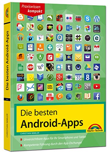 Die besten Android Apps: Für dein Smartphone und Tablet von Markt + Technik