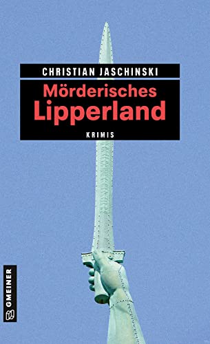 Mörderisches Lipperland: 11 Krimis und 125 Freizeittipps (Kriminelle Freizeitführer im GMEINER-Verlag) von Gmeiner Verlag