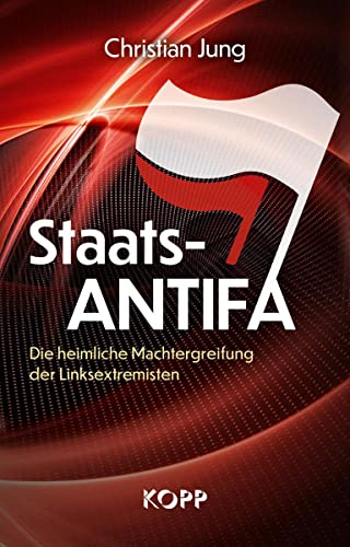 Staats-Antifa: Die heimliche Machtergreifung der Linksextremisten