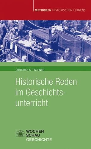 Historische Reden im Geschichtsunterricht (Methoden Historischen Lernens)