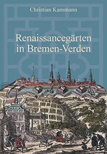 Renaissancegärten in Bremen-Verden (Schriftenreihe des Landschaftsverbandes der ehemaligen Herzogtümer Bremen und Verden) von Landschaftsverband Stade