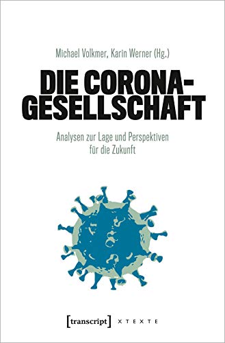 Die Corona-Gesellschaft: Analysen zur Lage und Perspektiven für die Zukunft (X-Texte zu Kultur und Gesellschaft) von transcript Verlag