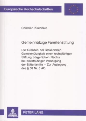 Gemeinnützige Familienstiftung: Die Grenzen der steuerlichen Gemeinnützigkeit einer rechtsfähigen Stiftung bürgerlichen Rechts bei privatnütziger ... / Series 2: Law / Série 2: Droit, Band 4441) von Peter Lang GmbH, Internationaler Verlag der Wissenschaften