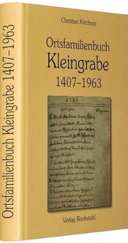 Ortsfamilienbuch Kleingrabe bei Mühlhausen in Thüringen 1407-1963 von Rockstuhl Verlag / Verlag Rockstuhl