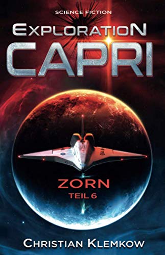 Exploration Capri: Teil 6 Zorn (Science Fiction Odyssee)