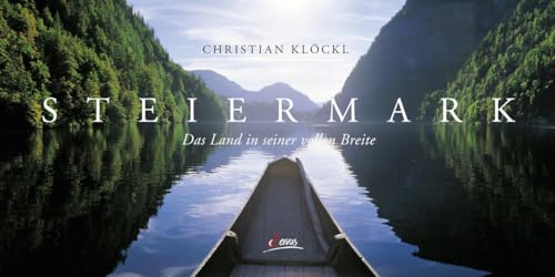 Steiermark: Das Land in seiner vollen Breite