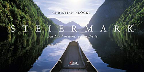 Steiermark: Das Land in seiner vollen Breite