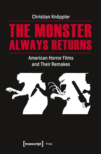 The Monster Always Returns: American Horror Films and Their Remakes