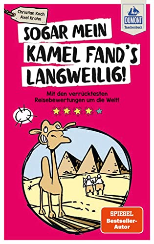 Sogar mein Kamel fand's langweilig: Mit den verrücktesten Reisebewertungen um die Welt! (DUMONT Taschenbuch) Sogar mein Kamel fand's langweilig: Mit den verrücktesten Reisebewertungen um die Welt! (DUMONT Taschenbuch) von DUMONT REISEVERLAG