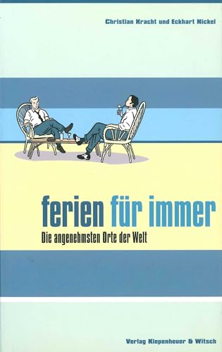 Ferien für immer: Die angenehmsten Orte der Welt