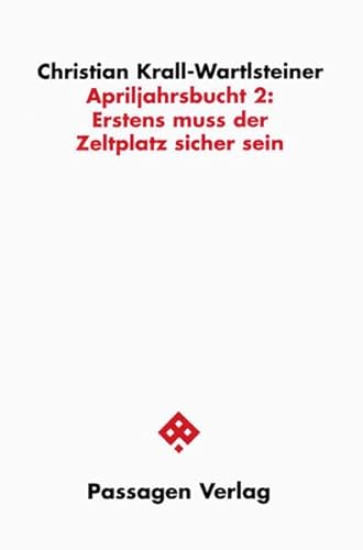Apriljahrsbucht 2: Erstens muss der Zeltplatz sicher sein: Kraft und Fülle der Komplettsteuerung, das ist: über die Seele, und das kam so (Passagen Literatur)