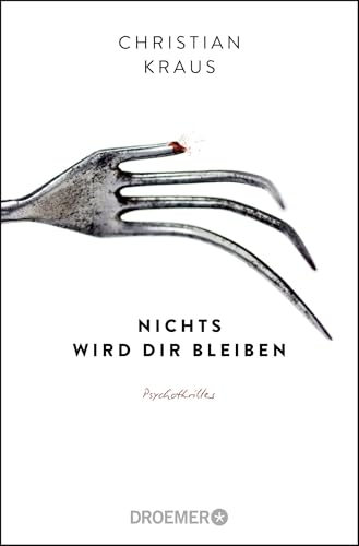 Nichts wird dir bleiben: Psychothriller von Droemer Taschenbuch