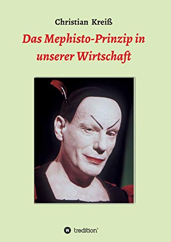 Das Mephisto-Prinzip in unserer Wirtschaft