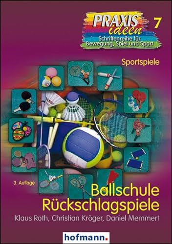 Ballschule Rückschlagspiele (Praxisideen - Schriftenreihe für Bewegung, Spiel und Sport) von Hofmann GmbH & Co. KG