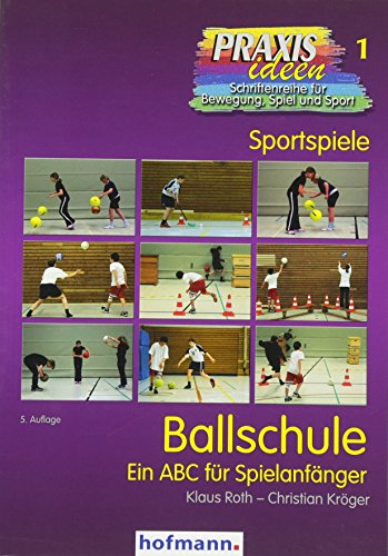 Ballschule: Ein ABC für Spielanfänger (Praxisideen - Schriftenreihe für Bewegung, Spiel und Sport)