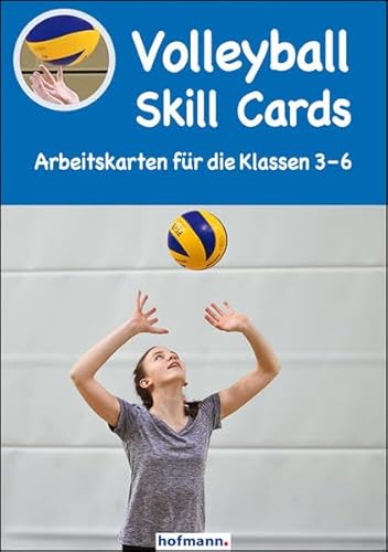 Volleyball Skill Cards: Arbeitskarten für die Klassen 3 - 6 von Hofmann GmbH & Co. KG