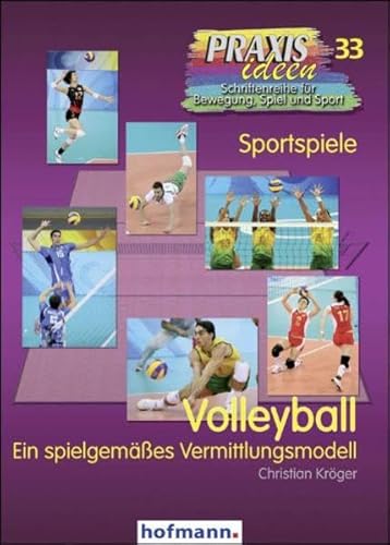 Volleyball: Ein spielgemäßes Vermittlungskonzept (Praxisideen - Schriftenreihe für Bewegung, Spiel und Sport)