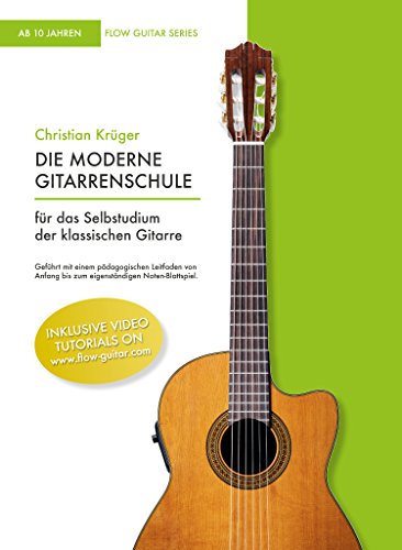 Die moderne Gitarrenschule: Für das Selbststudium der klassischen Gitarre (Flow Guitar Series)