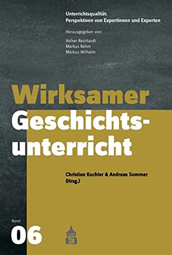 Wirksamer Geschichtsunterricht (Unterrichtspraxis: Perspektiven von Expertinnen und Experten) (Unterrichtsqualität: Perspektiven von Expertinnen und Experten) von Schneider Verlag GmbH