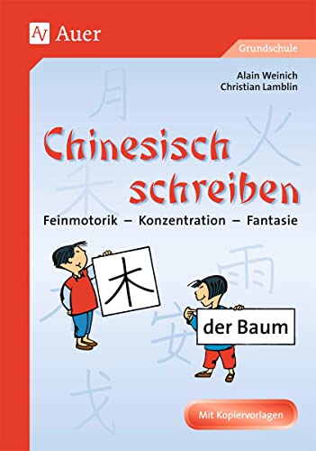 Chinesisch schreiben: Kopiervorlagen für die Grundschule, Feinmotorik - Konzentration - Fantasie (1. bis 4. Klasse) von Auer Verlag i.d.AAP LW