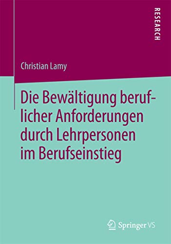 Die Bewältigung beruflicher Anforderungen durch Lehrpersonen im Berufseinstieg von Springer VS