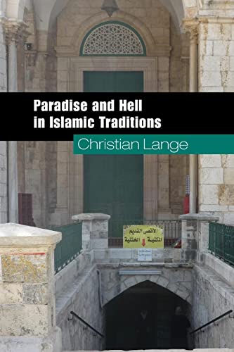 Paradise and Hell in Islamic Traditions (Themes in Islamic History)