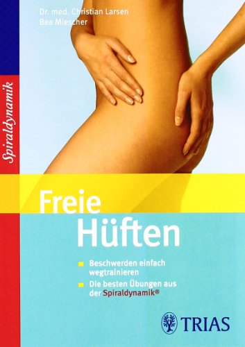 Freie Hüften: Beschwerden einfach wegtrainieren Die besten Übungen aus der Spiraldynamik Freie Hüften: Beschwerden einfach wegtrainieren Die besten Übungen aus der Spiraldynamik