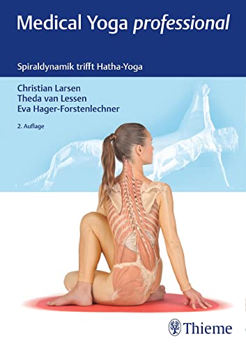 Medical Yoga professional: Spiraldynamik trifft Hatha-Yoga von Georg Thieme Verlag