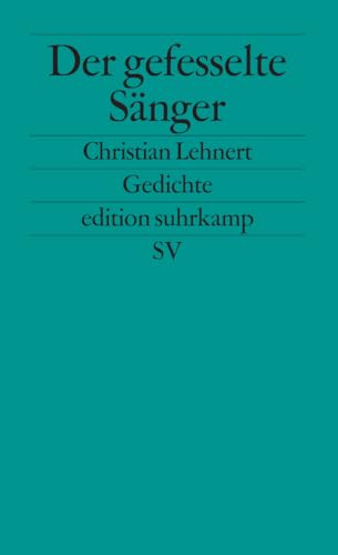 Der gefesselte Sänger: Gedichte (edition suhrkamp)