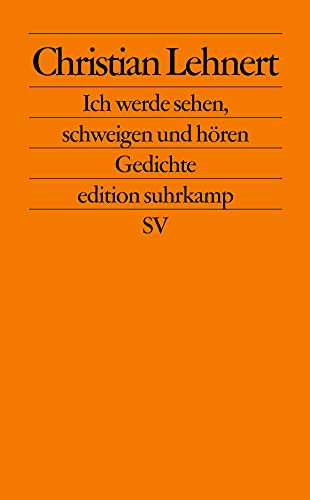 Ich werde sehen, schweigen und hören: Gedichte (edition suhrkamp) von Suhrkamp Verlag AG