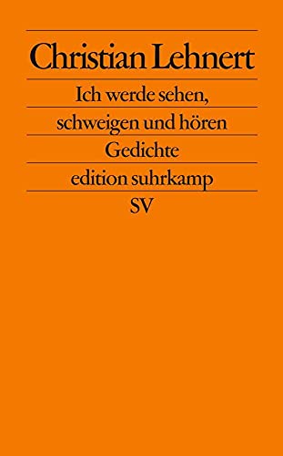 Ich werde sehen, schweigen und hören: Gedichte (edition suhrkamp)