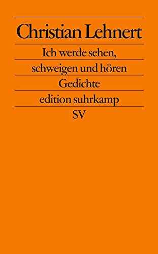 Ich werde sehen, schweigen und hören: Gedichte (edition suhrkamp)