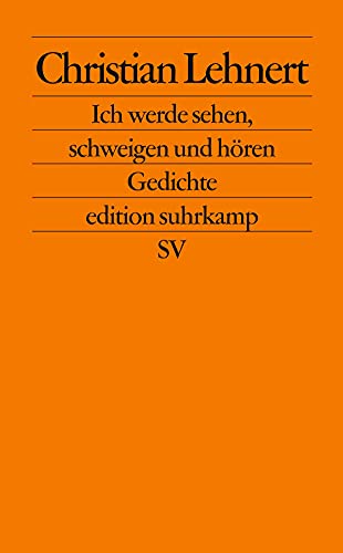 Ich werde sehen, schweigen und hören: Gedichte (edition suhrkamp)
