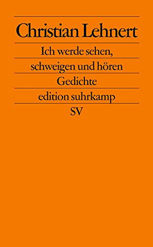 Ich werde sehen, schweigen und hören: Gedichte (edition suhrkamp)