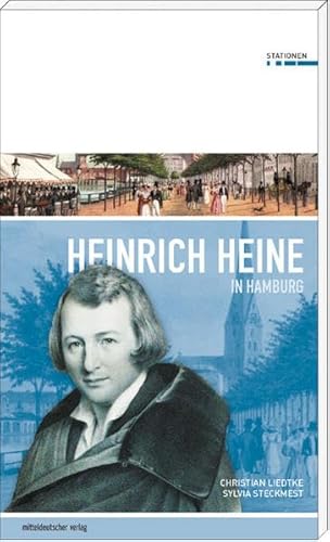 Heinrich Heine in Hamburg (Stationen Band 6) von Mitteldeutscher Verlag