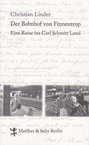Der Bahnhof von Finnentrop: Eine Reise ins Carl Schmitt Land von Matthes & Seitz Verlag