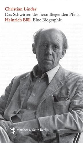 Heinrich Böll: Das Schwirren des heranfliegenden Pfeils - Eine Biografie: Das Schwirren des heranfliegenden Pfeils. Eine Biographie Heinrich Böll: Das Schwirren des heranfliegenden Pfeils - Eine Biografie: Das Schwirren des heranfliegenden Pfeils. Eine Biographie