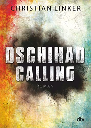 Dschihad Calling: Roman von dtv Verlagsgesellschaft